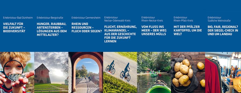 mehrere Bilder der sieben Touren nebeneinander: Junge hält Schmetterling und schaut durch eine Lupe, Kloster Lorsch, Brücke in der Festung Germersheim, Radfahrer im Neckar-Odenwald-Kreis, Kayaks auf dem Fluss Elsenz, Schüssel mit Kartoffeln, Klamotten in einem Klamottenladen